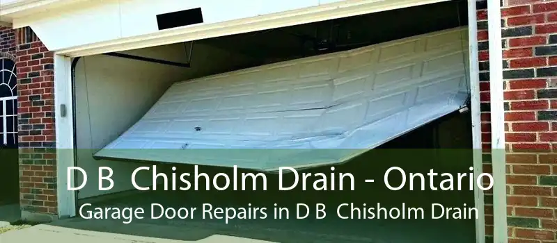 D B  Chisholm Drain - Ontario Garage Door Repairs in D B  Chisholm Drain