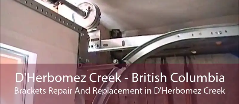 D'Herbomez Creek - British Columbia Brackets Repair And Replacement in D'Herbomez Creek