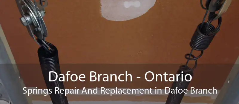 Dafoe Branch - Ontario Springs Repair And Replacement in Dafoe Branch