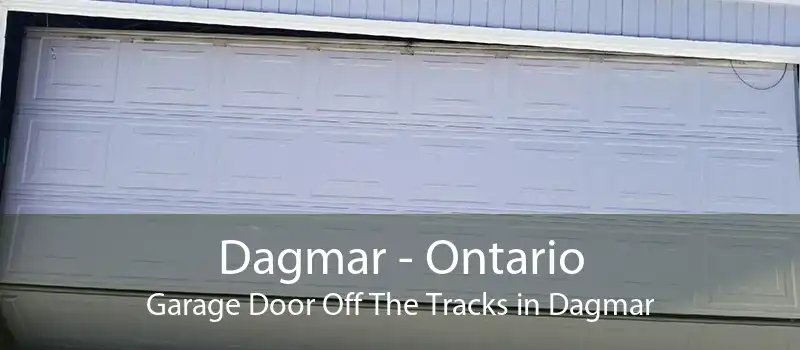 Dagmar - Ontario Garage Door Off The Tracks in Dagmar