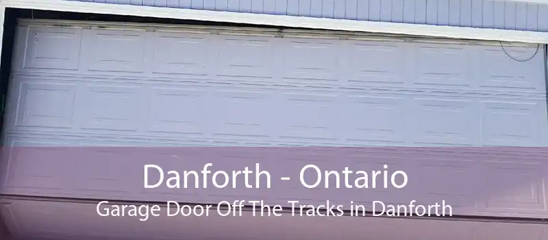 Danforth - Ontario Garage Door Off The Tracks in Danforth