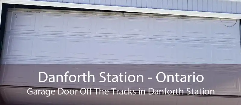 Danforth Station - Ontario Garage Door Off The Tracks in Danforth Station