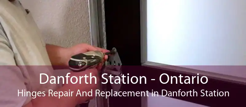 Danforth Station - Ontario Hinges Repair And Replacement in Danforth Station