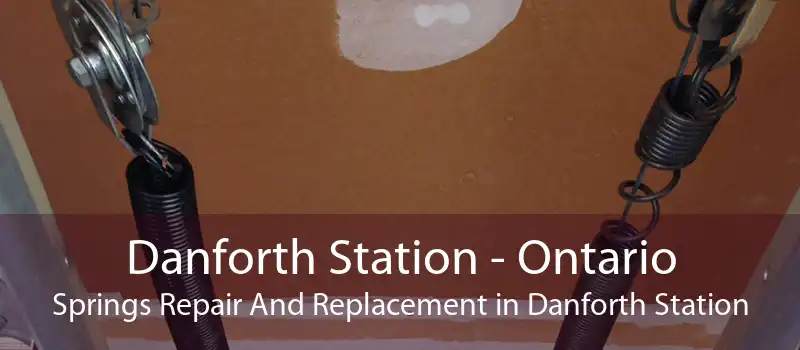 Danforth Station - Ontario Springs Repair And Replacement in Danforth Station