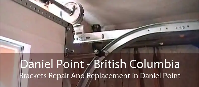 Daniel Point - British Columbia Brackets Repair And Replacement in Daniel Point