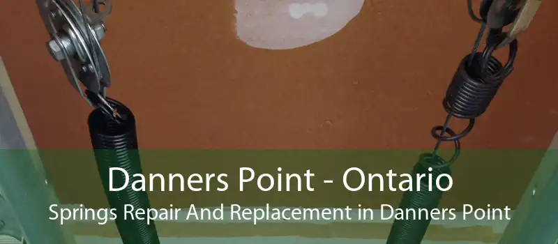 Danners Point - Ontario Springs Repair And Replacement in Danners Point
