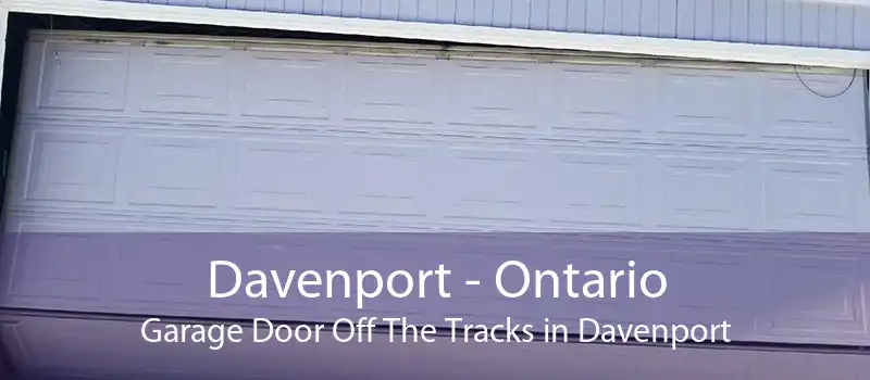 Davenport - Ontario Garage Door Off The Tracks in Davenport