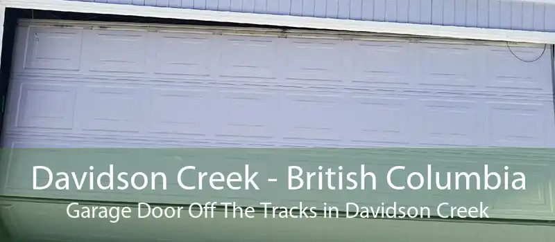 Davidson Creek - British Columbia Garage Door Off The Tracks in Davidson Creek