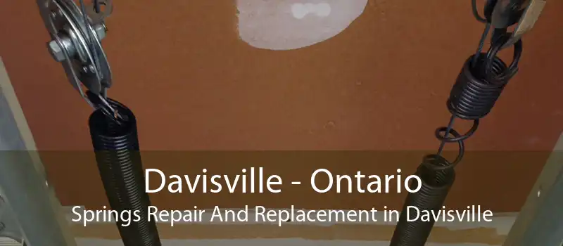 Davisville - Ontario Springs Repair And Replacement in Davisville