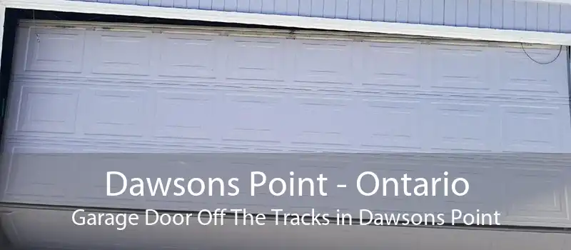 Dawsons Point - Ontario Garage Door Off The Tracks in Dawsons Point