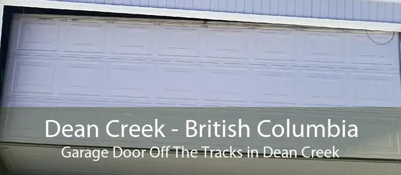 Dean Creek - British Columbia Garage Door Off The Tracks in Dean Creek