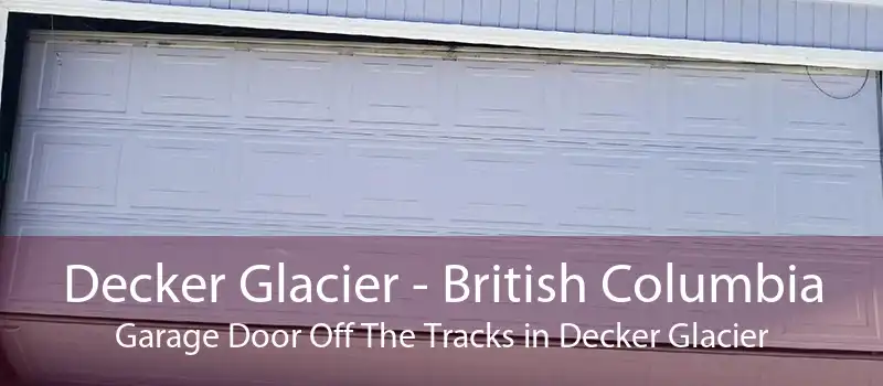 Decker Glacier - British Columbia Garage Door Off The Tracks in Decker Glacier