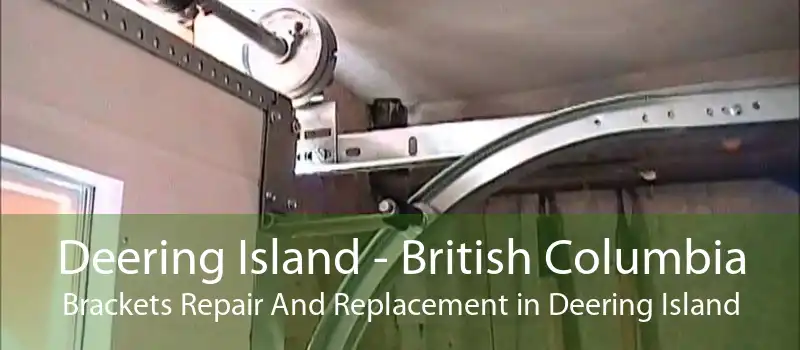 Deering Island - British Columbia Brackets Repair And Replacement in Deering Island
