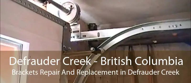 Defrauder Creek - British Columbia Brackets Repair And Replacement in Defrauder Creek