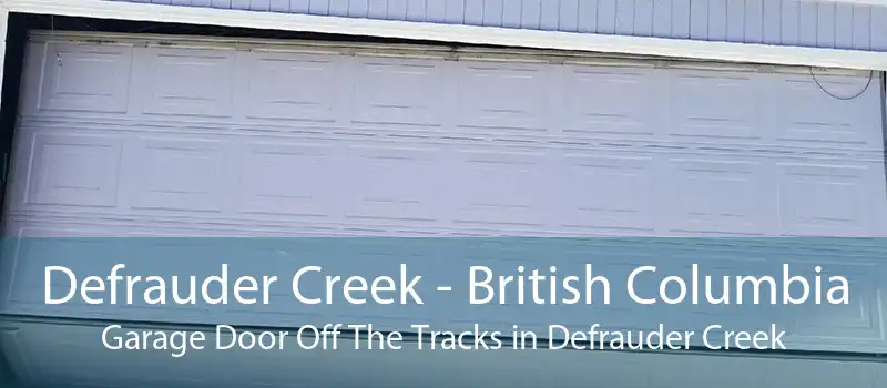 Defrauder Creek - British Columbia Garage Door Off The Tracks in Defrauder Creek