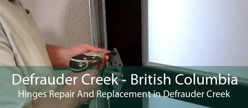 Defrauder Creek - British Columbia Hinges Repair And Replacement in Defrauder Creek