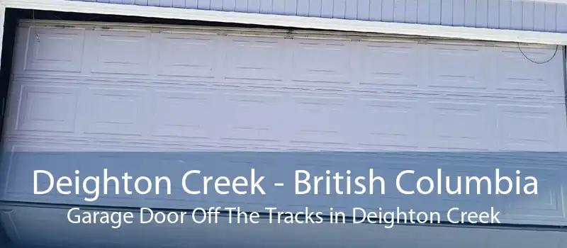 Deighton Creek - British Columbia Garage Door Off The Tracks in Deighton Creek