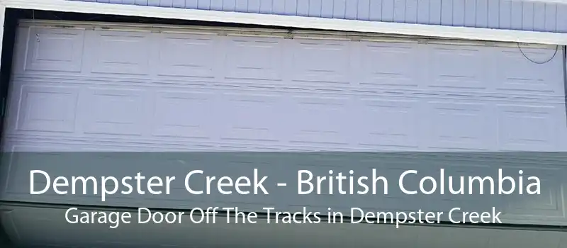 Dempster Creek - British Columbia Garage Door Off The Tracks in Dempster Creek