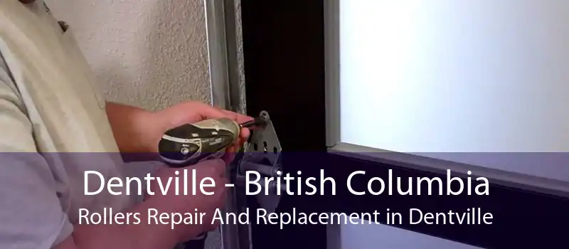 Dentville - British Columbia Rollers Repair And Replacement in Dentville