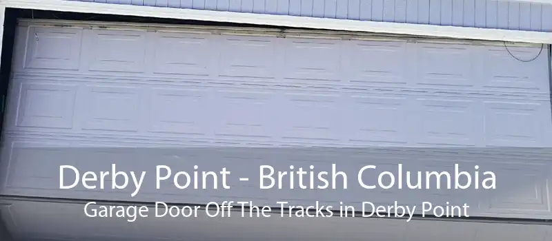 Derby Point - British Columbia Garage Door Off The Tracks in Derby Point