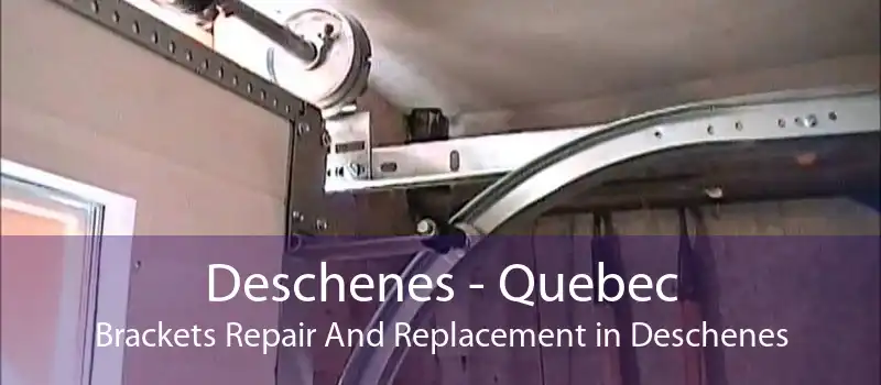 Deschenes - Quebec Brackets Repair And Replacement in Deschenes