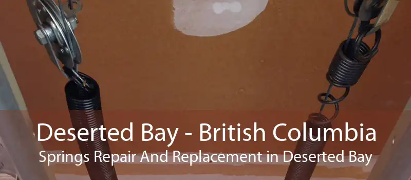 Deserted Bay - British Columbia Springs Repair And Replacement in Deserted Bay