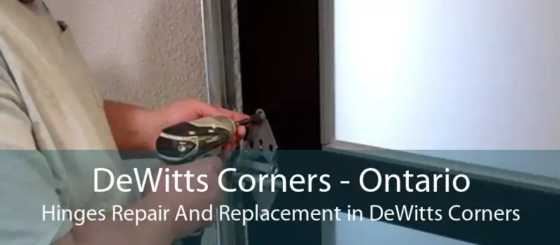 DeWitts Corners - Ontario Hinges Repair And Replacement in DeWitts Corners