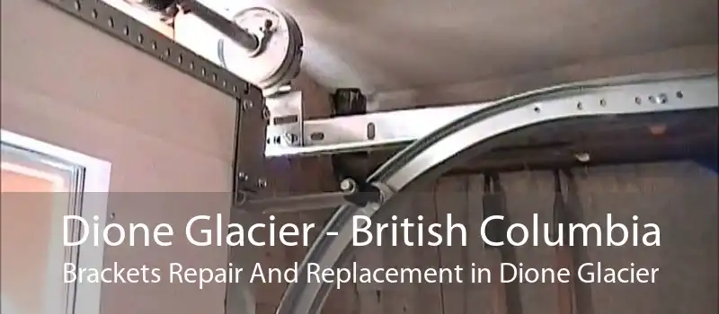 Dione Glacier - British Columbia Brackets Repair And Replacement in Dione Glacier