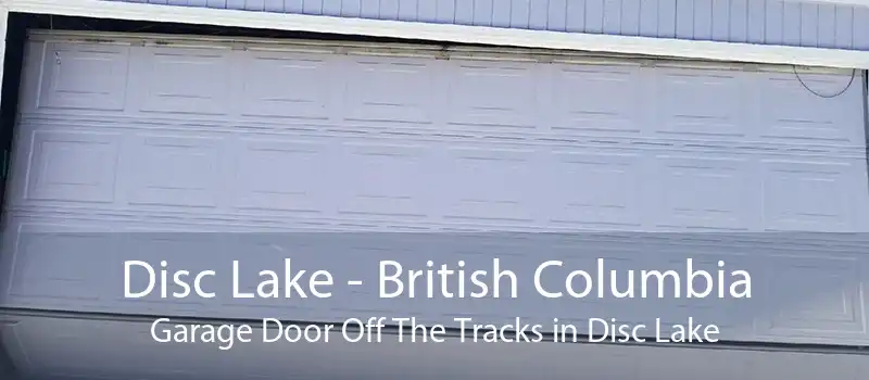 Disc Lake - British Columbia Garage Door Off The Tracks in Disc Lake