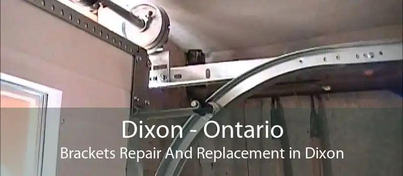 Dixon - Ontario Brackets Repair And Replacement in Dixon