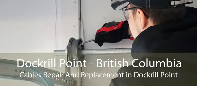 Dockrill Point - British Columbia Cables Repair And Replacement in Dockrill Point