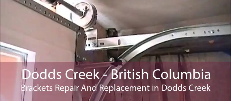 Dodds Creek - British Columbia Brackets Repair And Replacement in Dodds Creek