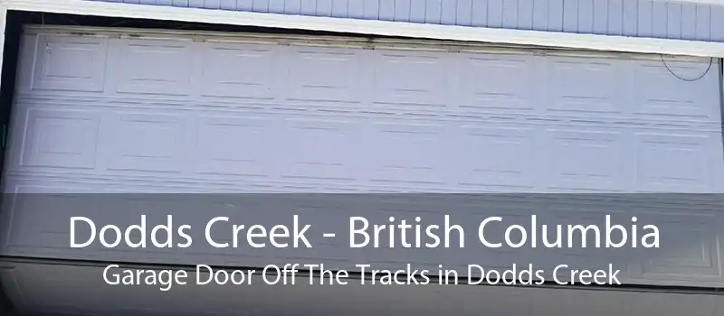 Dodds Creek - British Columbia Garage Door Off The Tracks in Dodds Creek