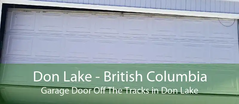 Don Lake - British Columbia Garage Door Off The Tracks in Don Lake