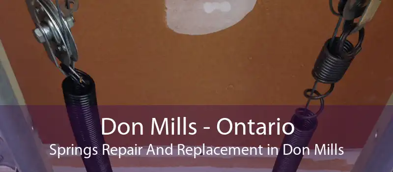 Don Mills - Ontario Springs Repair And Replacement in Don Mills