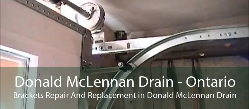 Donald McLennan Drain - Ontario Brackets Repair And Replacement in Donald McLennan Drain