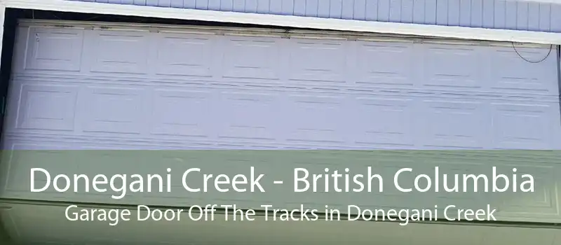 Donegani Creek - British Columbia Garage Door Off The Tracks in Donegani Creek