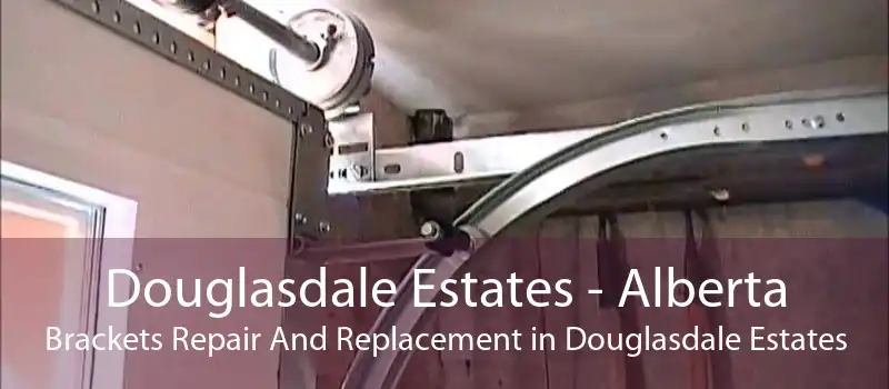 Douglasdale Estates - Alberta Brackets Repair And Replacement in Douglasdale Estates