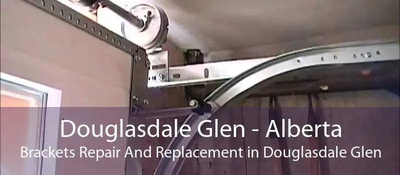Douglasdale Glen - Alberta Brackets Repair And Replacement in Douglasdale Glen