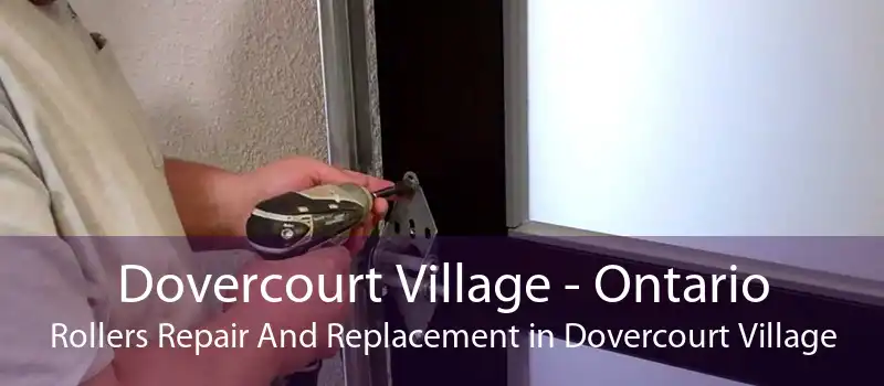 Dovercourt Village - Ontario Rollers Repair And Replacement in Dovercourt Village