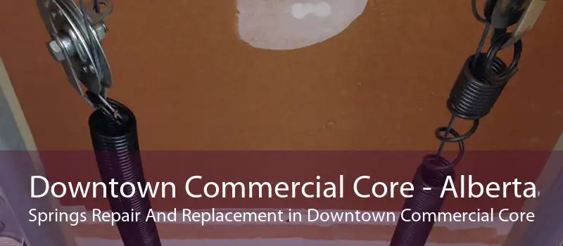 Downtown Commercial Core - Alberta Springs Repair And Replacement in Downtown Commercial Core
