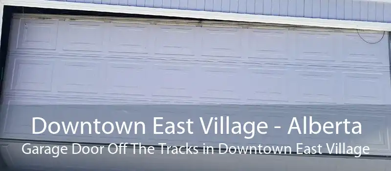 Downtown East Village - Alberta Garage Door Off The Tracks in Downtown East Village