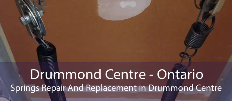 Drummond Centre - Ontario Springs Repair And Replacement in Drummond Centre