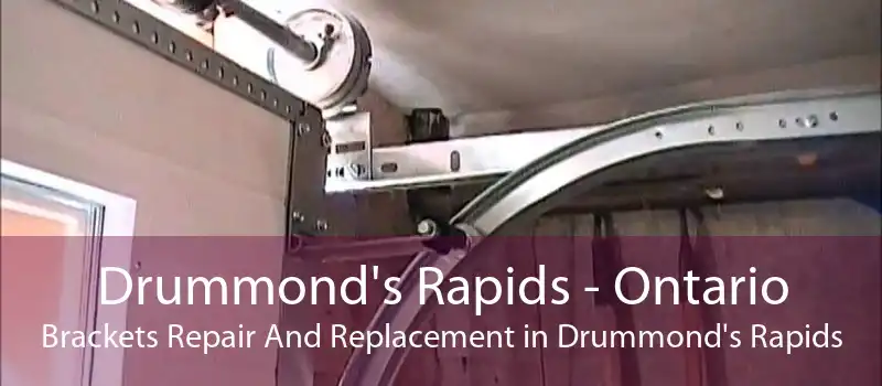 Drummond's Rapids - Ontario Brackets Repair And Replacement in Drummond's Rapids