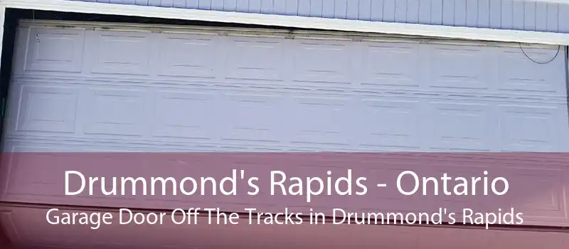 Drummond's Rapids - Ontario Garage Door Off The Tracks in Drummond's Rapids