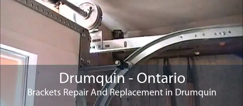 Drumquin - Ontario Brackets Repair And Replacement in Drumquin