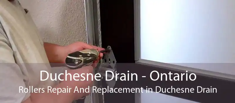 Duchesne Drain - Ontario Rollers Repair And Replacement in Duchesne Drain