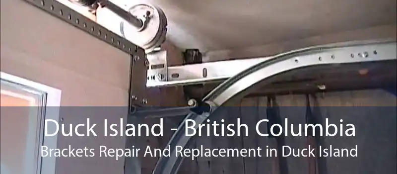 Duck Island - British Columbia Brackets Repair And Replacement in Duck Island