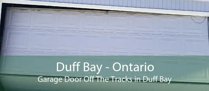 Duff Bay - Ontario Garage Door Off The Tracks in Duff Bay