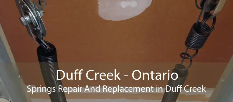 Duff Creek - Ontario Springs Repair And Replacement in Duff Creek